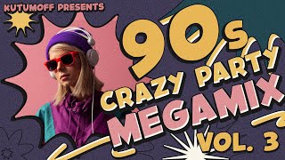 90s Crazy Party MegaMix Vol. 3 | Best Dance Hits