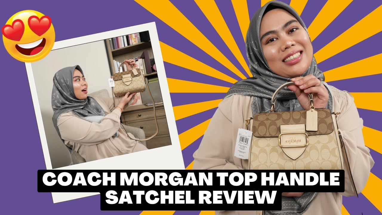 Episode 53: Coach Morgan Top Handle Satchel In Blocked Signature Canvas in  Light Khaki Multi Review 