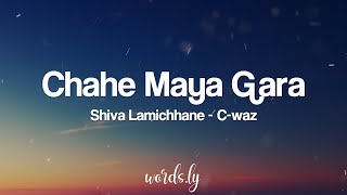 Video thumbnail of "Chahe Maya Gara Lyrics - Shiva Lamichhane C-waz - Kripa  | Nepali Lyrics 🎵"
