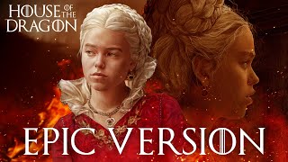 Rhaenyra Targaryen's Theme - House of the Dragon | EPIC VERSION