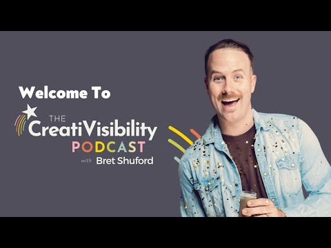 EPISODE 1: Welcome To The CreatiVisibility Podcast with Bret Shuford