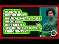 How Do Recurrent Neural Networks Process Different Sequence Lengths Efficiently?