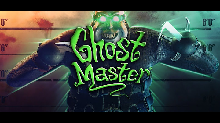 Game ghost master 2003 hướng dẫn hoàn chỉnh năm 2024