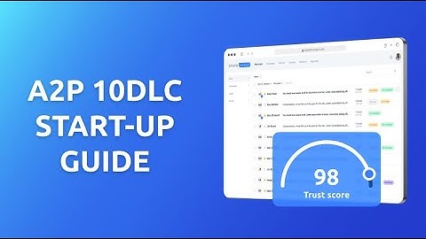 Get started texting - A2P 10DLC Start-Up Guide