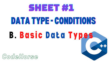 ICPC Assiut Sheet #1 (Data type - Conditions) | B. Basic Data Types | C++ Beginners |  @codehorse