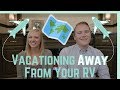 Vacationing Away From Your RV (2018) || Fireside Chat || Full Time RV Living