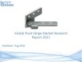 Global Pivot Hinge Market Research Report 2021 Global Pivot Hinge Market Research Report 2021