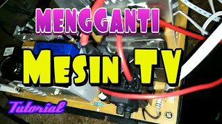 Cara MENGGANTI MESIN TV  sangat mudah..