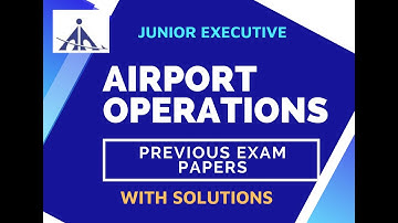 AIRPORT OPERATIONS - Previous EXAM PAPERS with SOLUTIONS- Junior Executive - AAI