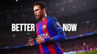 Neymar Jr ● Better Now | Post Malone