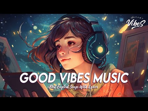 Good Vibes Music 🍀 Popular Tiktok Songs Right Now 