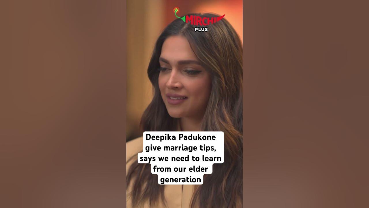 Deepika Padukone asks couples to learn from older generation about