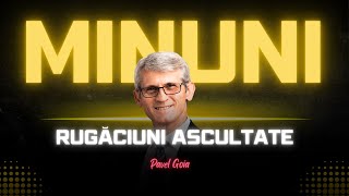 Pavel Goia - Rugăciuni ascultate și minuni prin rugăciune - predici creștine