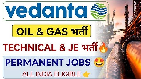 Vedanta OIL & GAS Technical/ JE Permanent Job