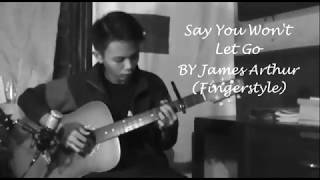 Say You Won't Let By James Arthur (Fingerstyle Cover)
