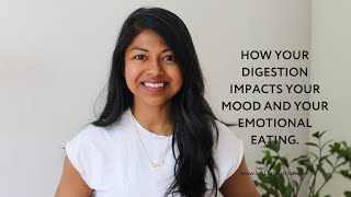 How Your Digestion Impacts your Mood and Your Emotional Eating.