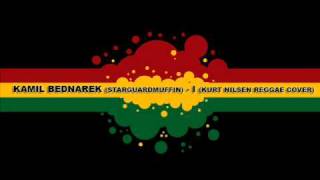 Kamil Bednarek - I (Kurt Nilsen Reggae Cover) (FULL)