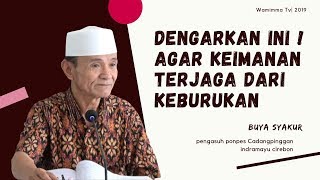 Tiga Cara Cegah Lunturnya Iman ! Buya Syakur