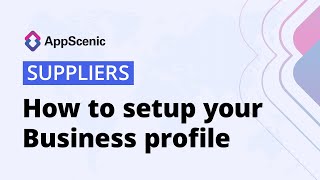 How to setup your Business Profile - AppScenic Suppliers