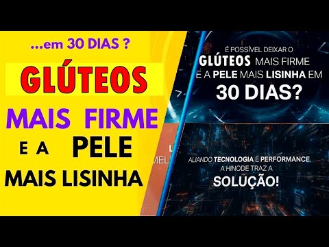 ? EM 30 DIAS GLÚTEOS MAIS FIRME E A PELE BEM LISINHA