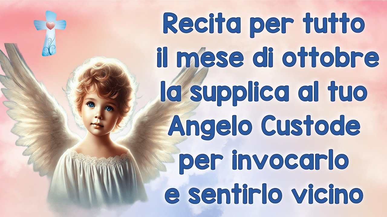 Recita per tutto ottobre la supplica al tuo Angelo Custode per invocarlo e sentirlo vicino