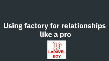 Mastering Laravel Relationships: Pro Tips Using Factory like a Pro