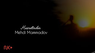 Mehdi Mammadov - Həsrətindən Offical Audio Folk