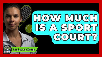 How Much Is A Sport Court? - The Racket Xpert