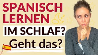 Wie verbessere ich mein Spanisch? Spanisch Lernen im Schlaf?