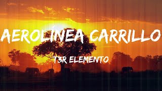 T3R Elemento - Aerolínea Carrillo (Lyrics)