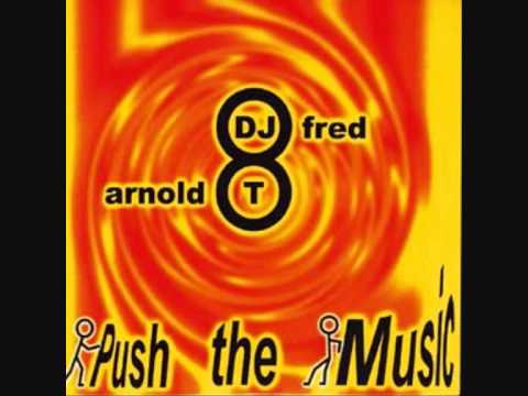 DJ FRED  ARNOLD T   Push the music Extended Club Mixwmv