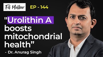 Mitochondrial Health: A Breakthrough in Longevity with Dr. Anurag Singh