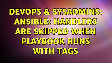 DevOps & SysAdmins: ansible: handlers are skipped when playbook runs with tags
