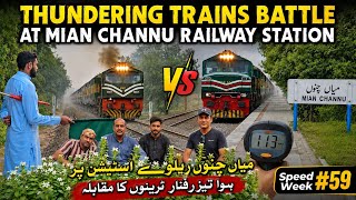 Thundering Trains Battle at Mian Channu Railway Station | Speed Week #59 | Pakistan Railways