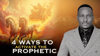 Learn how to Activate the Prophetic | 4 Ways