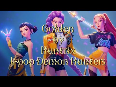 Golden By HUNTRX, EJAE, AUDREY NUNA, REI AMI & KPop Demon Hunters Cast Lyrics.