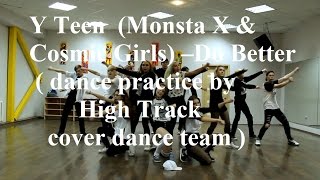 Download Lagu Y Teen (Monsta X \u0026 Cosmic Girls)–Do Better ( dance practice by High Track cover dance team ) MP3