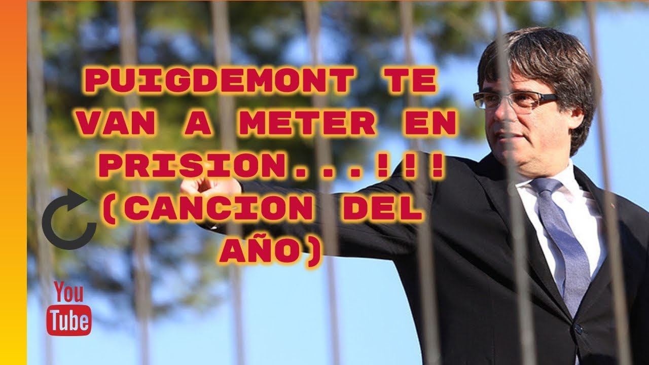 Puigdemont Te Van A Meter En Prision
