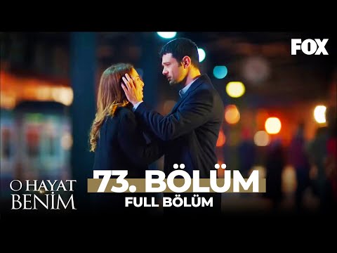 O Hayat Benim 73. Bölüm