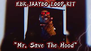 [FREE] EBK JAAYBO LOOP KIT - "Mr. Save The Hood" (EBK Jaaybo, EBK Leebo, EBK Young Joc)