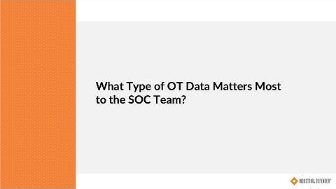 What Type of OT Data Matters Most to the SOC Team?
