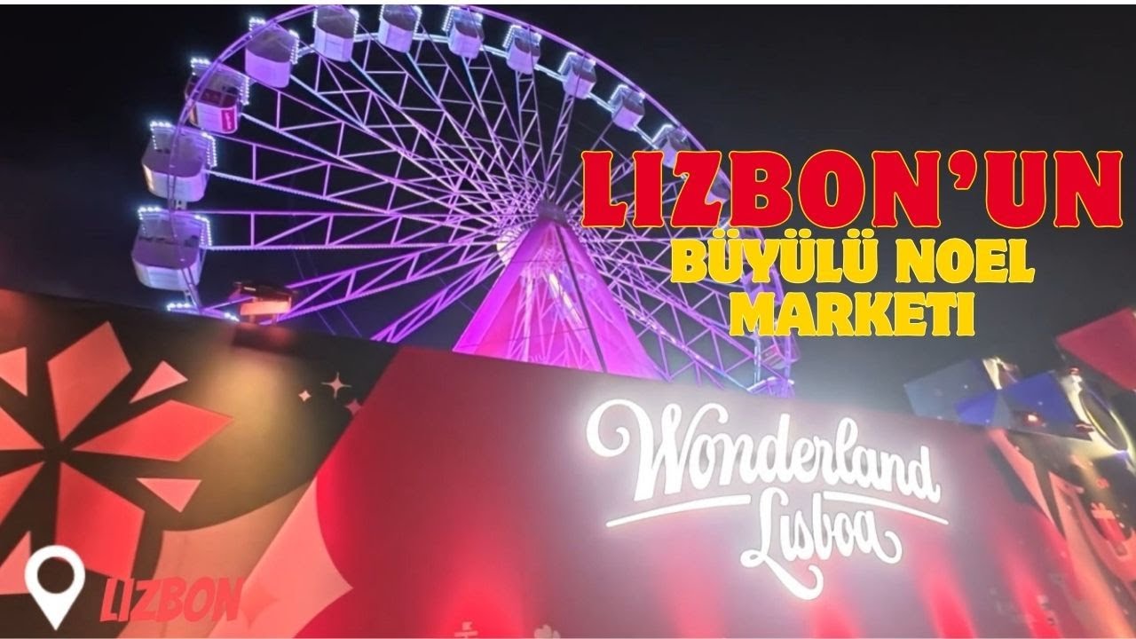 Lizbon'un Büyülü Noel Pazarı: Wonderland Lisboa'yı Keşfediyoruz! | 🇵🇹