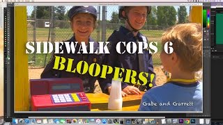 Sidewalk Cops 6 - BLOOPERS!!!