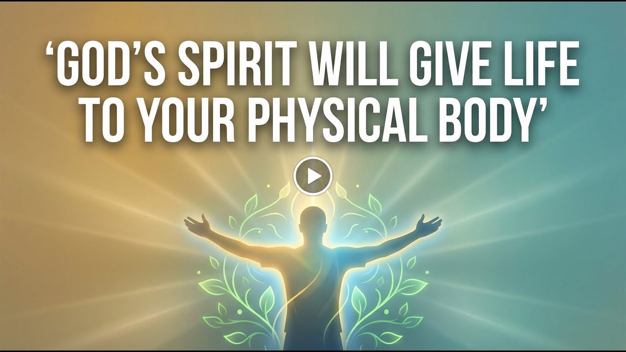 The Spirit of God will give life to your physical - YouTube