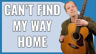 Can&#39;t Find My Way Home Guitar Lesson (Blind Faith)