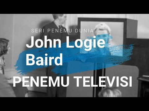 Biografi John Logie Baird Sang Penemu Televisi