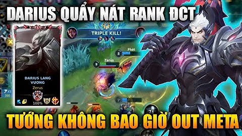 [LMHT Tốc Chiến] Darius Vị Tướng Không Bao Giờ Out Meta Rank Cao