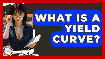What Is A Yield Curve? - Anthropology Insights