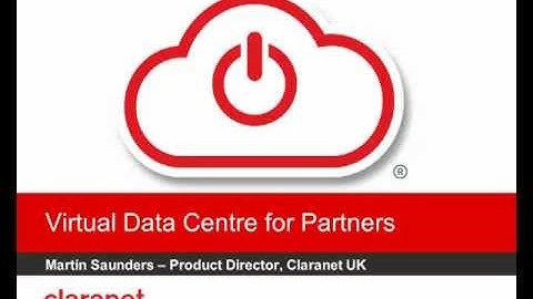 Claranet - Virtual Data Centre for Partners webinar
