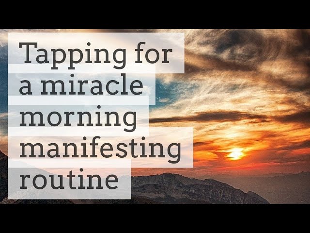 EFT/ Tapping For A Miracle Morning Manifesting Routine - Distraction free morning habits class=